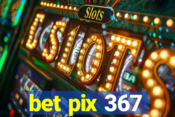 bet pix 367